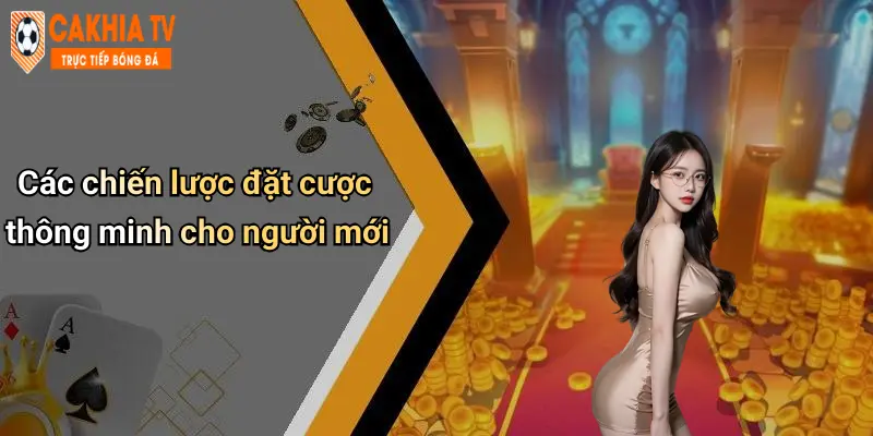 Các chiến lược đặt cược thông minh cho người mới