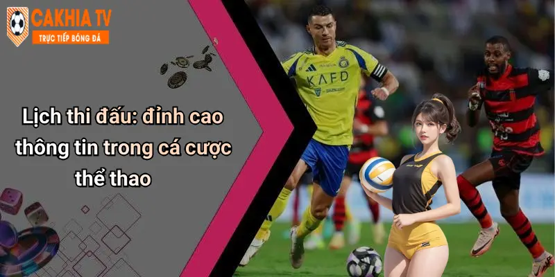 Lịch thi đấu: đỉnh cao thông tin trong cá cược thể thao