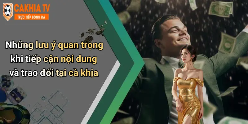 Những lưu ý quan trọng khi tiếp cận nội dung và trao đổi tại cà khịa