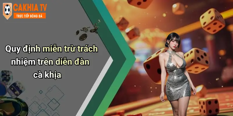 Quy định miễn trừ trách nhiệm trên diễn đàn cà khịa