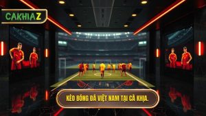 Kèo bóng đá đội tuyển Việt Nam