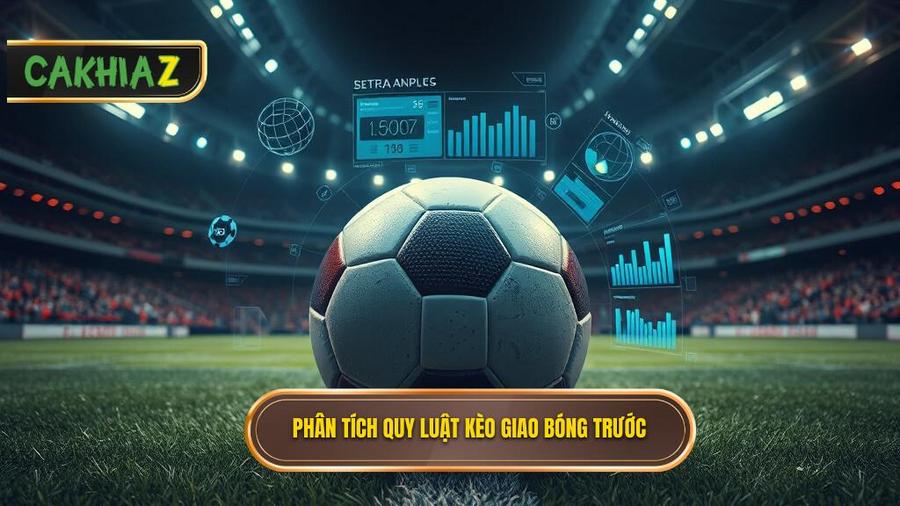 Phân tích đa chiều: Kèo giao bóng trước là may rủi hay có quy luật?