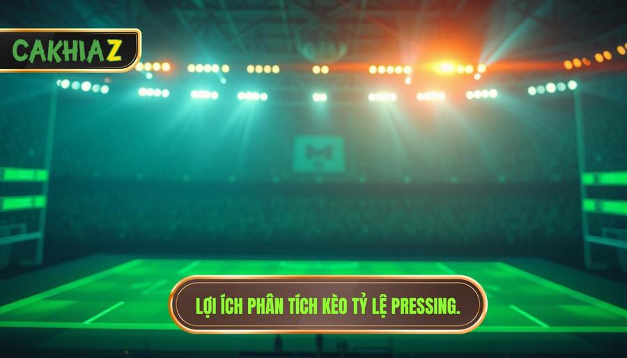 Lợi ích phân tích kèo tỷ lệ pressing.